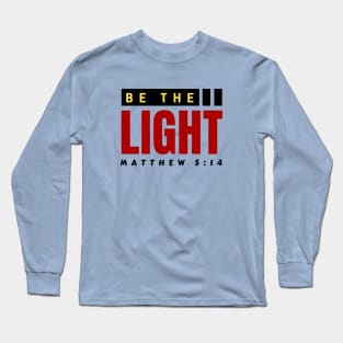 Be The Light | Christian Typography Long Sleeve T-Shirt